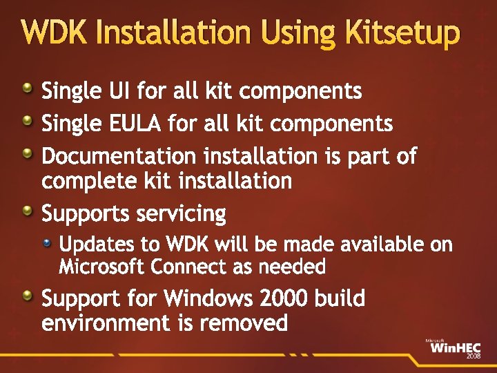 WDK Installation Using Kitsetup Single UI for all kit components Single EULA for all