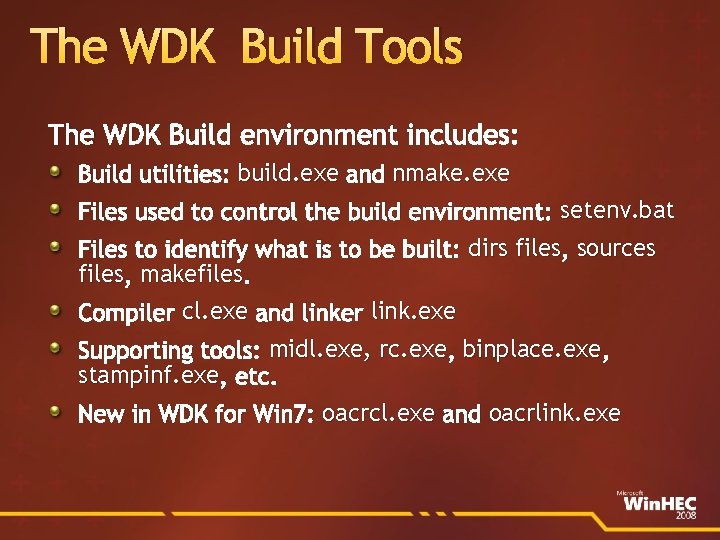 The WDK Build Tools The WDK Build environment includes: Build utilities: build. exe and