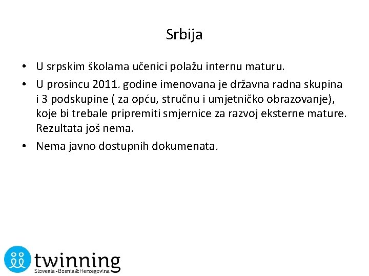 Srbija • U srpskim školama učenici polažu internu maturu. • U prosincu 2011. godine