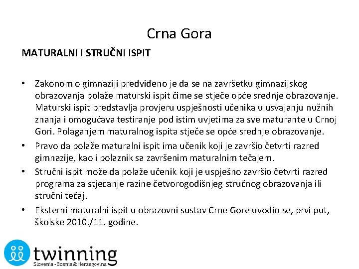 Crna Gora MATURALNI I STRUČNI ISPIT • Zakonom o gimnaziji predviđeno je da se