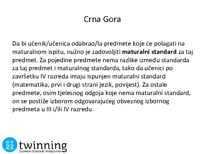 Crna Gora Da bi učenik/učenica odabrao/la predmete koje će polagati na maturalnom ispitu, nužno