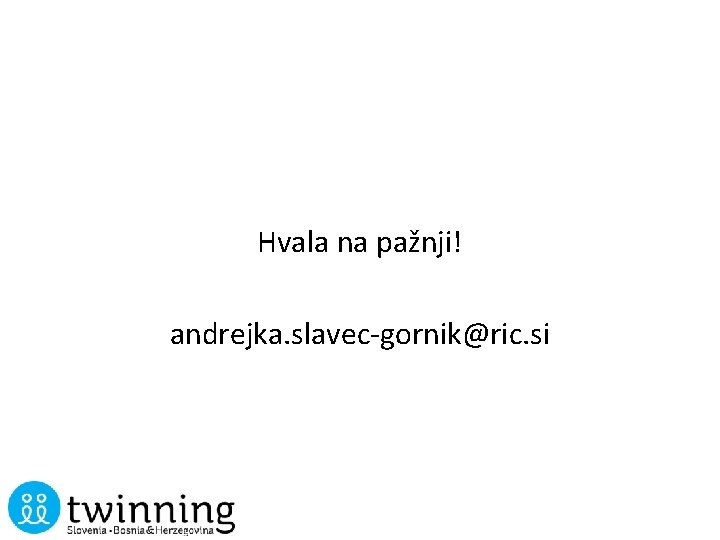 Hvala na pažnji! andrejka. slavec-gornik@ric. si 