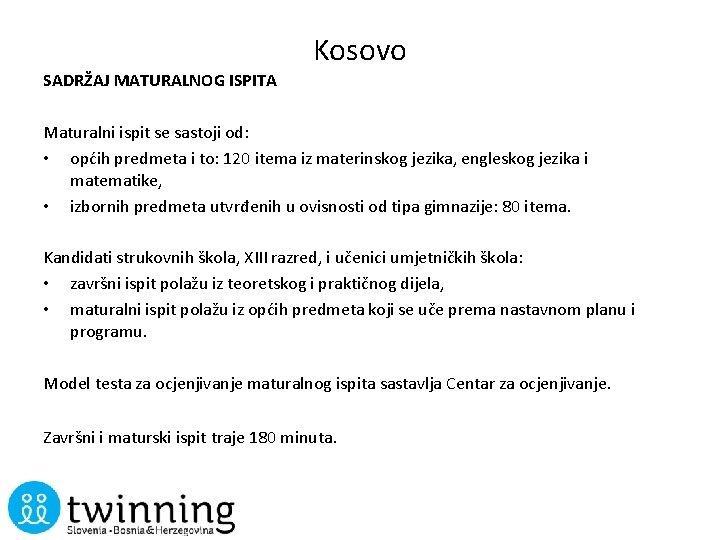 Kosovo SADRŽAJ MATURALNOG ISPITA Maturalni ispit se sastoji od: • općih predmeta i to: