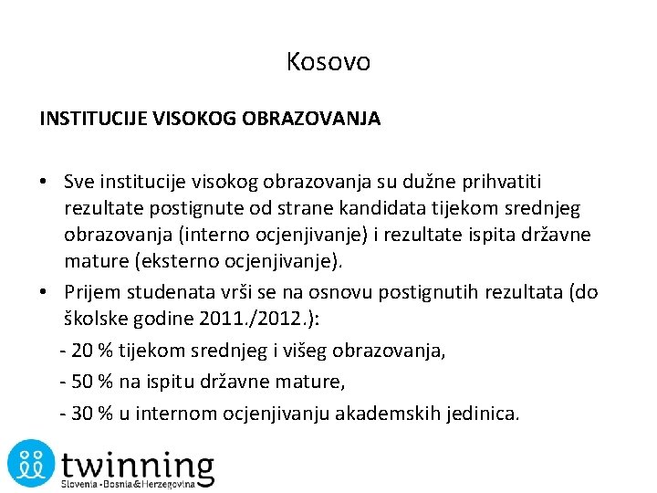 Kosovo INSTITUCIJE VISOKOG OBRAZOVANJA • Sve institucije visokog obrazovanja su dužne prihvatiti rezultate postignute