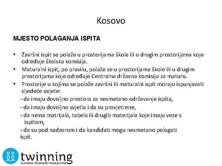 Kosovo MJESTO POLAGANJA ISPITA • Završni ispit se polaže u prostorijama škole ili u