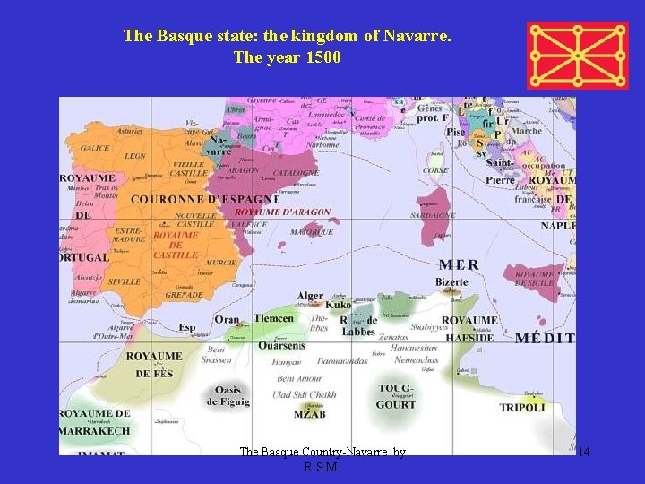The Basque state: the kingdom of Navarre. The year 1500 The Basque Country-Navarre by