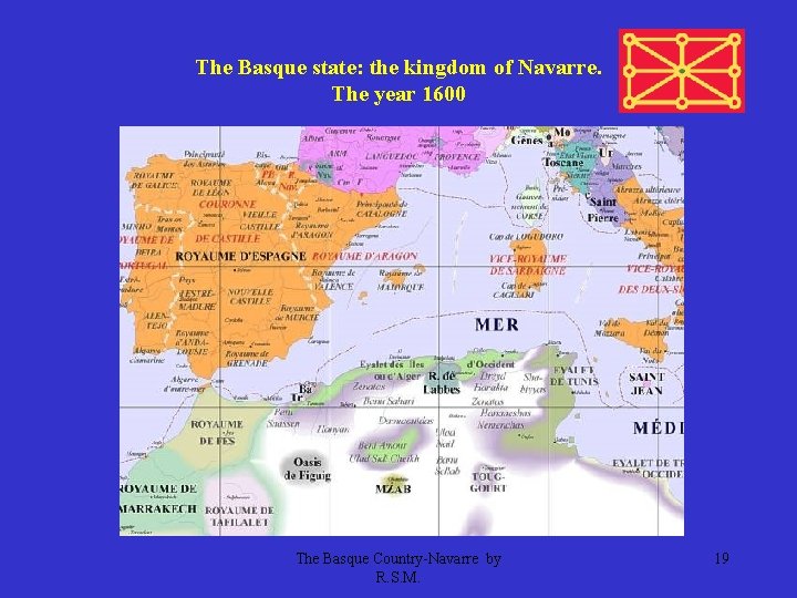 The Basque state: the kingdom of Navarre. The year 1600 The Basque Country-Navarre by