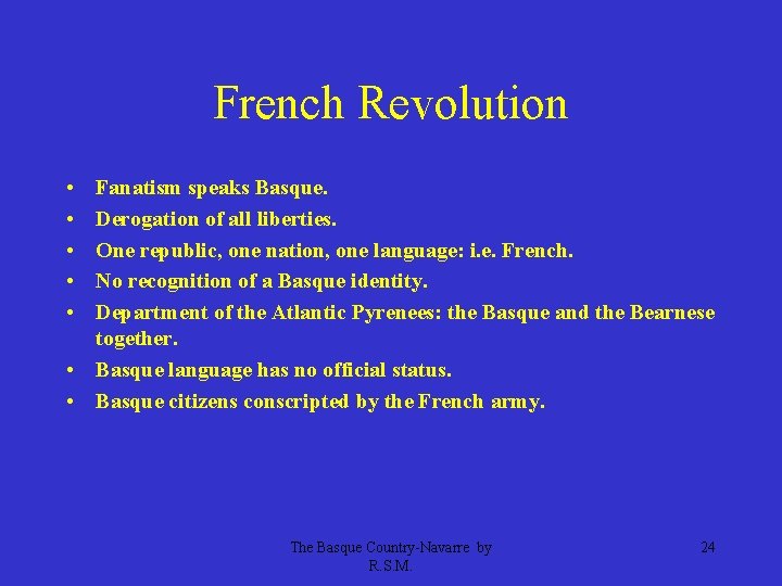 French Revolution • • • Fanatism speaks Basque. Derogation of all liberties. One republic,