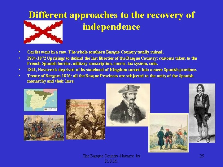 Different approaches to the recovery of independence • • Carlist wars in a row.