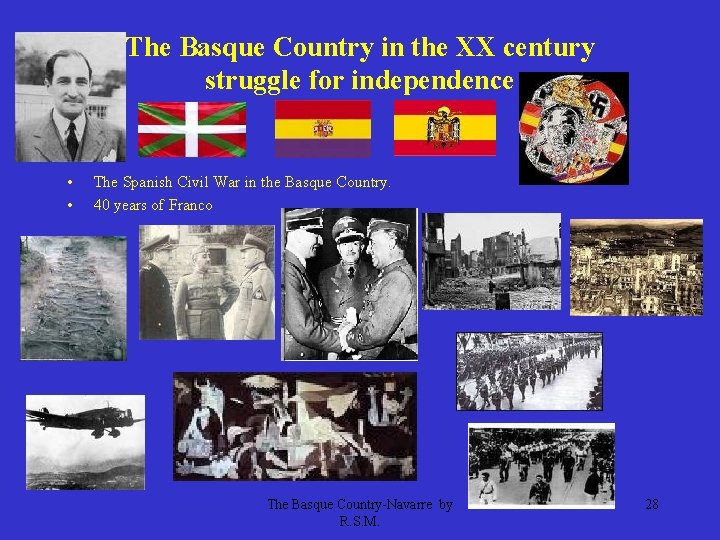 The Basque Country in the XX century struggle for independence • • The Spanish