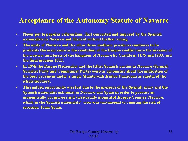 Acceptance of the Autonomy Statute of Navarre • • Never put to popular referendum.