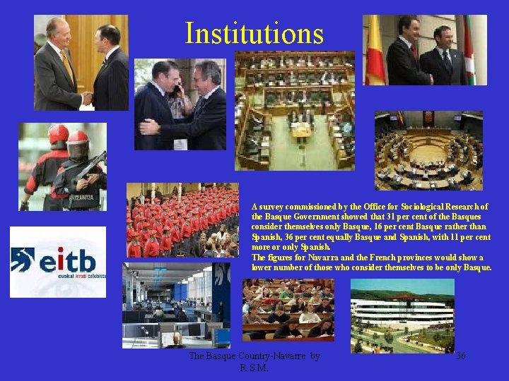 Institutions A survey commissioned by the Office for Sociological Research of the Basque Government