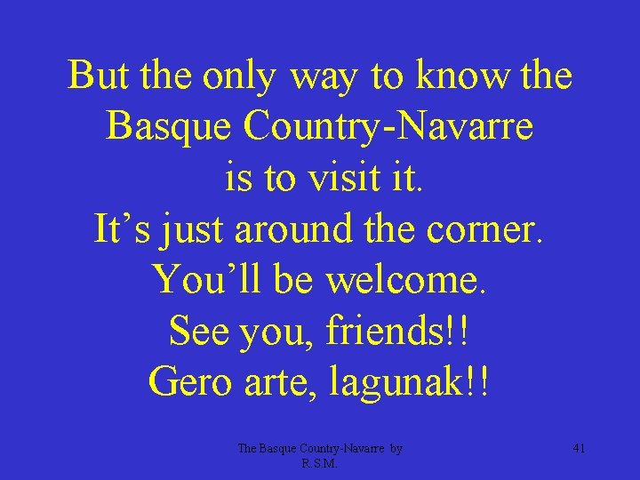But the only way to know the Basque Country-Navarre is to visit it. It’s