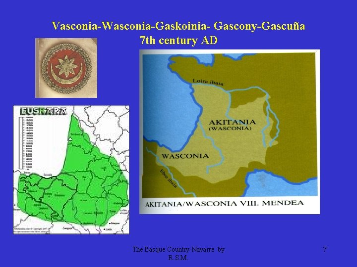 Vasconia-Wasconia-Gaskoinia- Gascony-Gascuña 7 th century AD The Basque Country-Navarre by R. S. M. 7