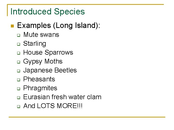 Introduced Species n Examples (Long Island): q q q q q Mute swans Starling