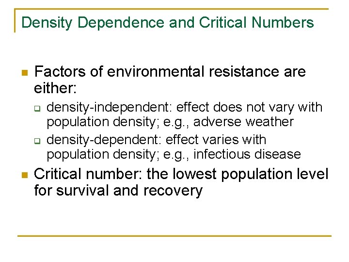 Density Dependence and Critical Numbers n Factors of environmental resistance are either: q q