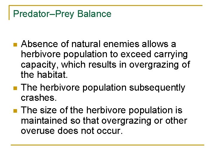 Predator–Prey Balance n n n Absence of natural enemies allows a herbivore population to