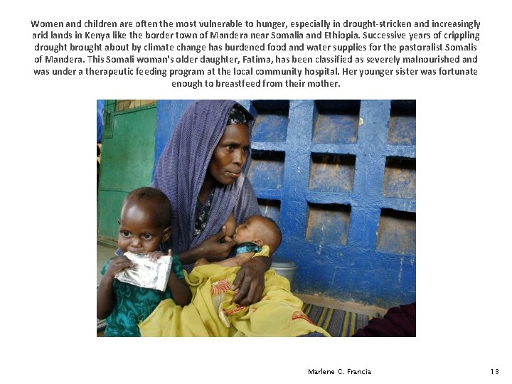 Women and children are often the most vulnerable to hunger, especially in drought-stricken and