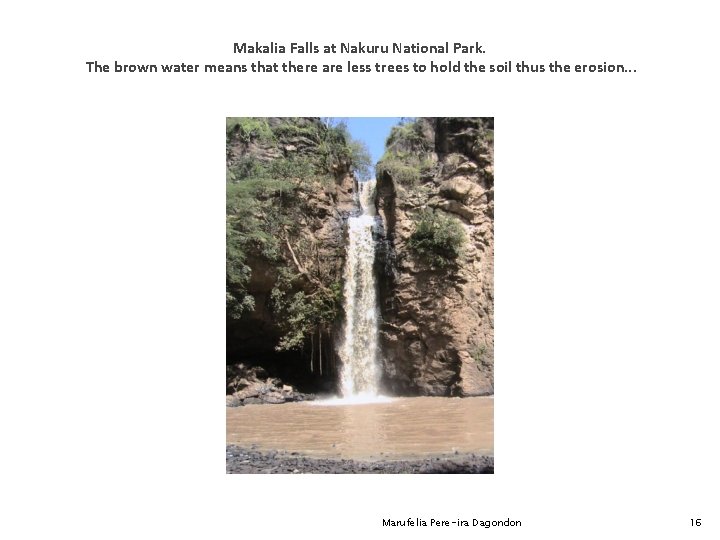 Makalia Falls at Nakuru National Park. The brown water means that there are less