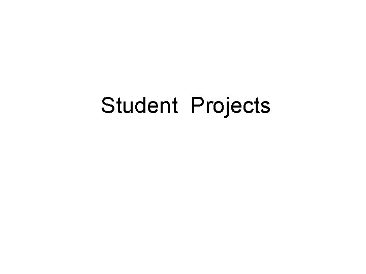 Student Projects 