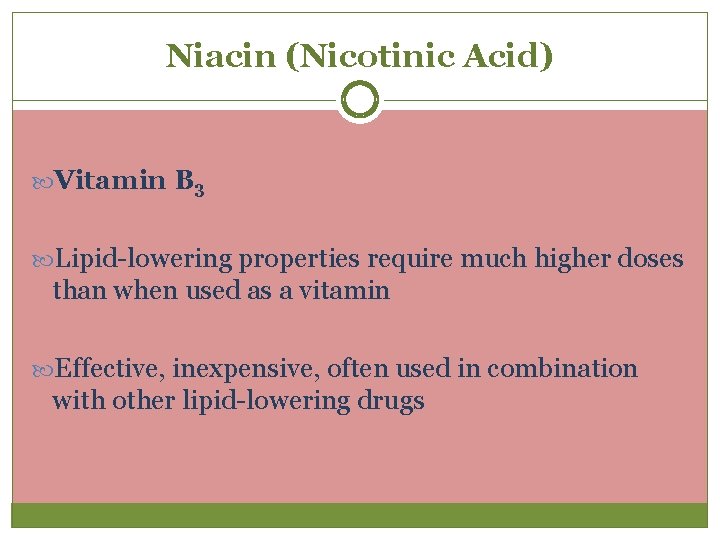 Niacin (Nicotinic Acid) Vitamin B 3 Lipid-lowering properties require much higher doses than when