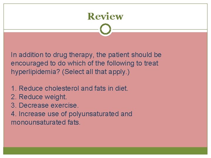 Review In addition to drug therapy, the patient should be encouraged to do which