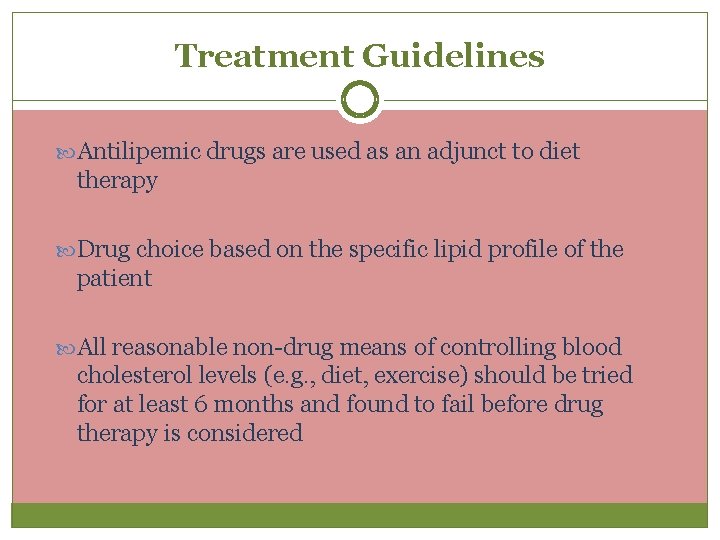 Treatment Guidelines Antilipemic drugs are used as an adjunct to diet therapy Drug choice