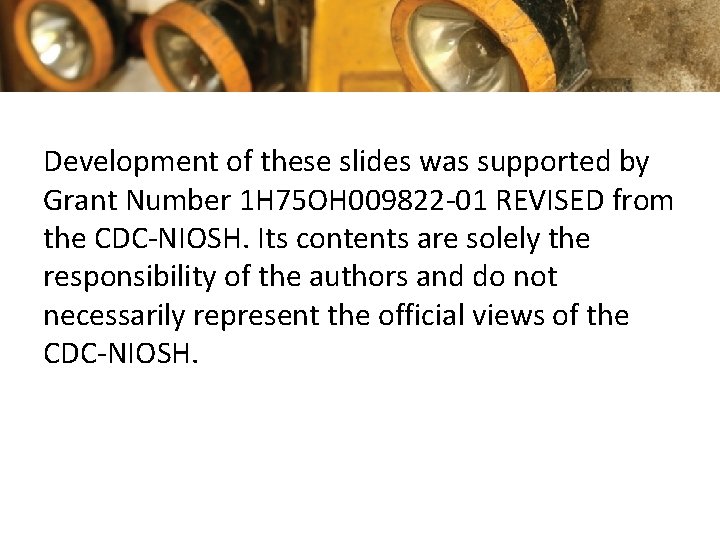 Development of these slides was supported by Grant Number 1 H 75 OH 009822