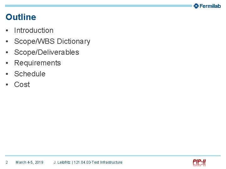 Outline • • • 2 Introduction Scope/WBS Dictionary Scope/Deliverables Requirements Schedule Cost March 4