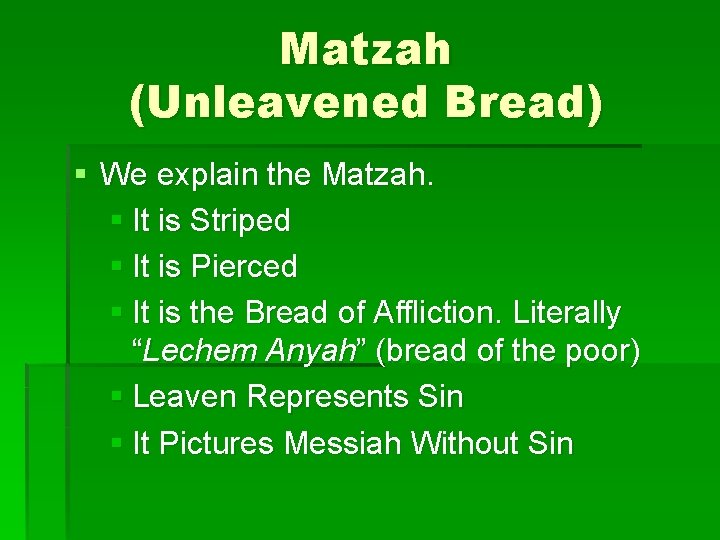 Matzah (Unleavened Bread) § We explain the Matzah. § It is Striped § It