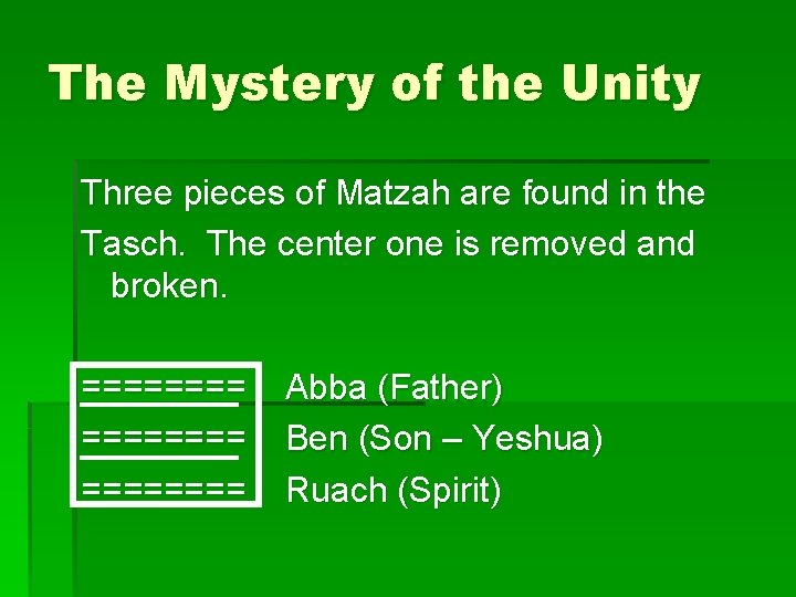 The Mystery of the Unity Three pieces of Matzah are found in the Tasch.