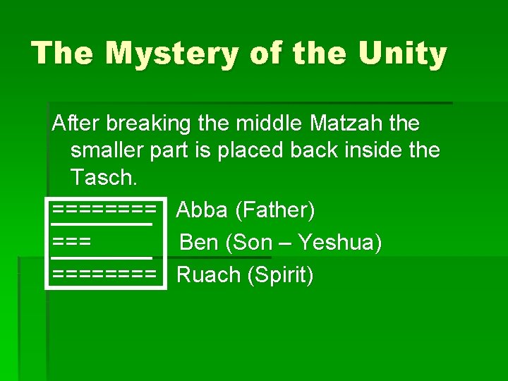 The Mystery of the Unity After breaking the middle Matzah the smaller part is