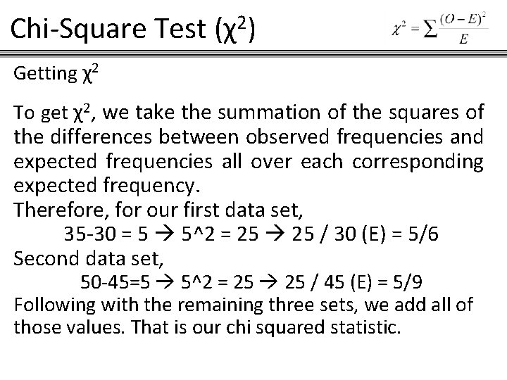 Chi-Square Test (χ2) Getting χ2 To get χ2, we take the summation of the
