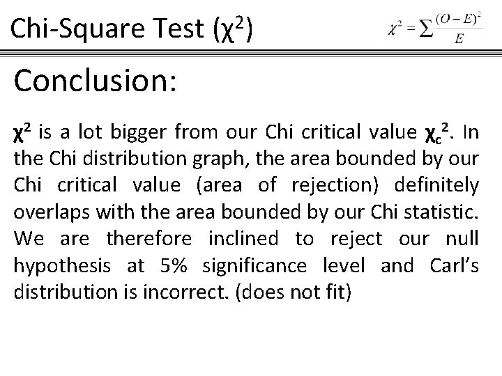 Chi-Square Test (χ2) Conclusion: χ2 is a lot bigger from our Chi critical value