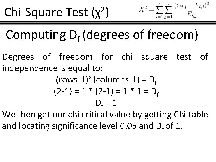 Chi-Square Test (χ2) Computing Df (degrees of freedom) Degrees of freedom for chi square