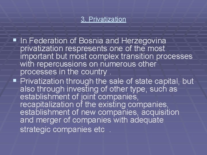 3. Privatization § In Federation of Bosnia and Herzegovina privatization respresents one of the