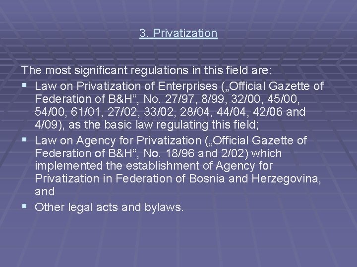 3. Privatization The most significant regulations in this field are: § Law on Privatization