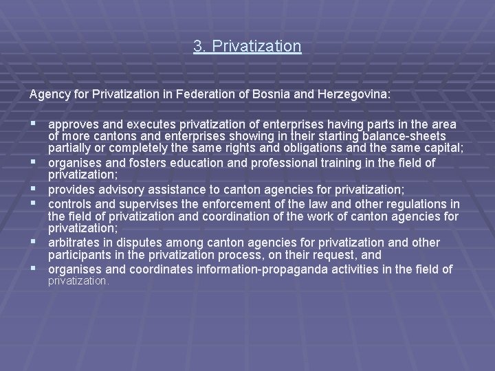 3. Privatization Agency for Privatization in Federation of Bosnia and Herzegovina: § approves and