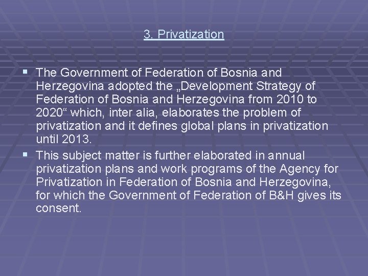 3. Privatization § The Government of Federation of Bosnia and Herzegovina adopted the „Development