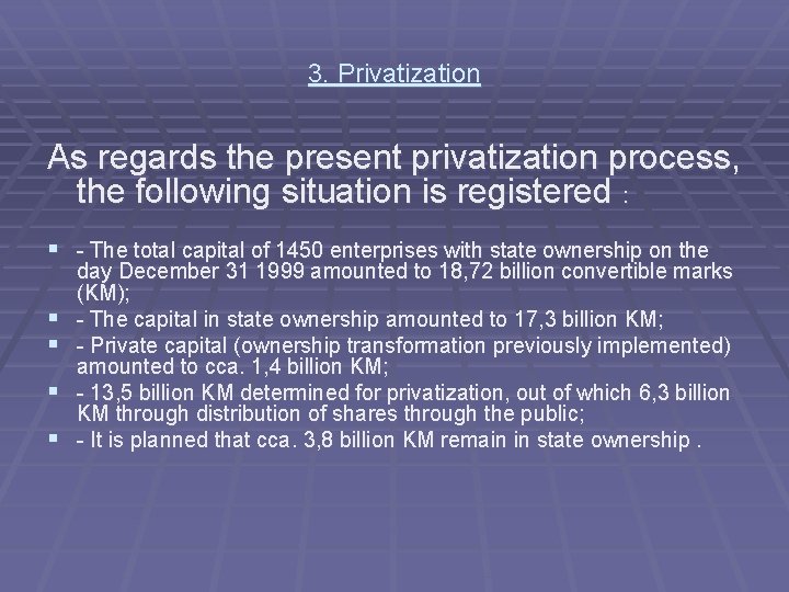 3. Privatization As regards the present privatization process, the following situation is registered :