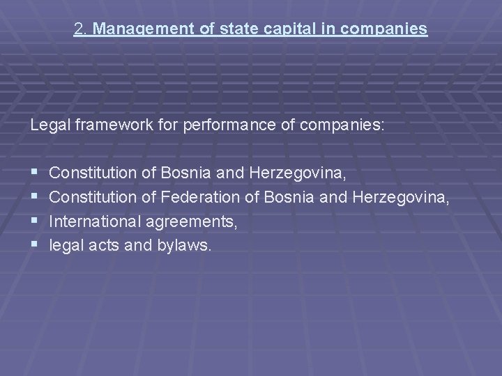 2. Management of state capital in companies Legal framework for performance of companies: §