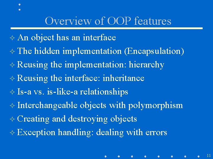 Overview of OOP features ² An object has an interface ² The hidden implementation Overview of OOP features ² An object has an interface ² The hidden implementation