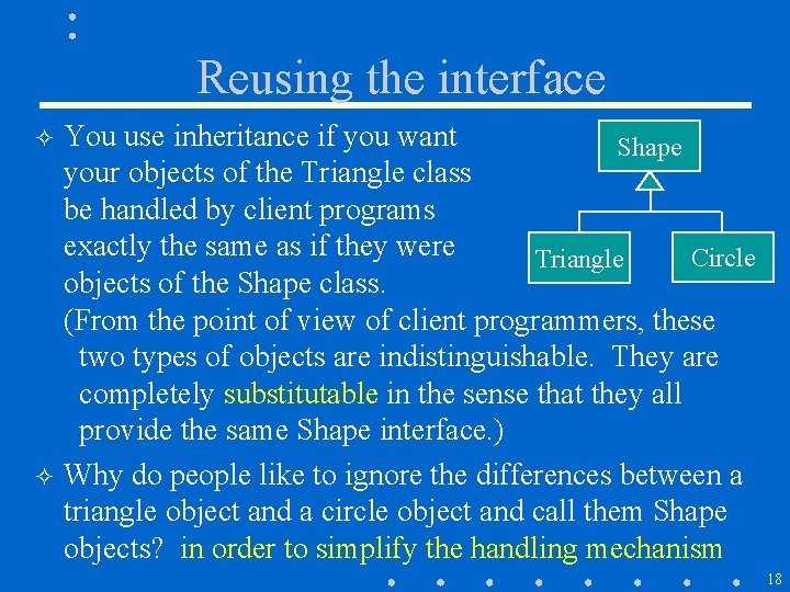 Reusing the interface ² ² You use inheritance if you want Shape your objects Reusing the interface ² ² You use inheritance if you want Shape your objects