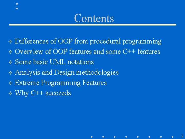 Contents ² ² ² Differences of OOP from procedural programming Overview of OOP features Contents ² ² ² Differences of OOP from procedural programming Overview of OOP features