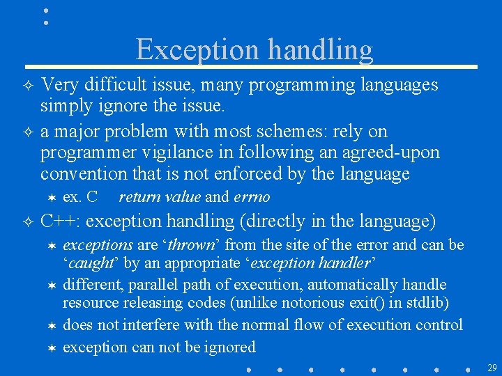 Exception handling ² ² Very difficult issue, many programming languages simply ignore the issue. Exception handling ² ² Very difficult issue, many programming languages simply ignore the issue.