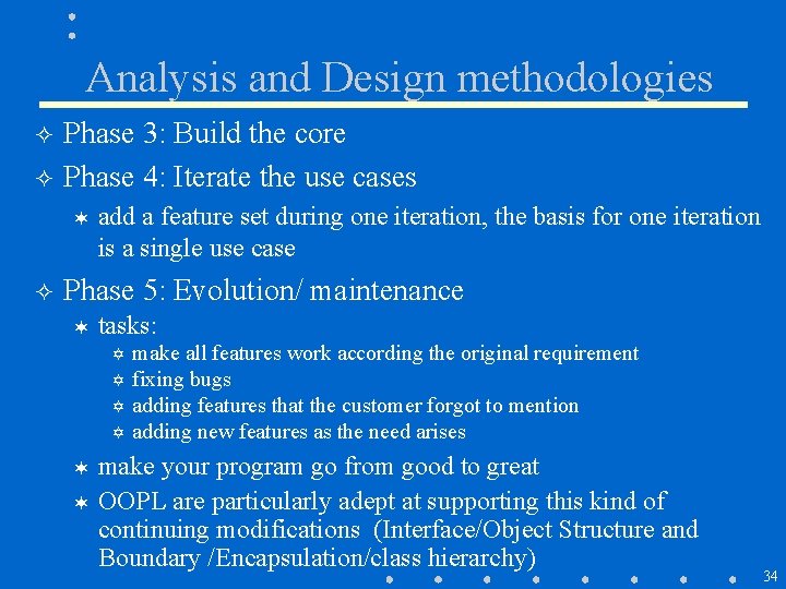 Analysis and Design methodologies ² ² Phase 3: Build the core Phase 4: Iterate Analysis and Design methodologies ² ² Phase 3: Build the core Phase 4: Iterate