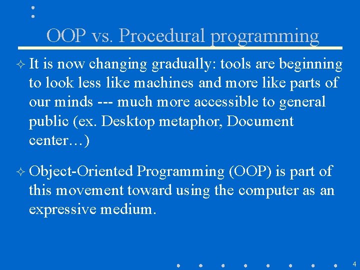 OOP vs. Procedural programming ² It is now changing gradually: tools are beginning to OOP vs. Procedural programming ² It is now changing gradually: tools are beginning to