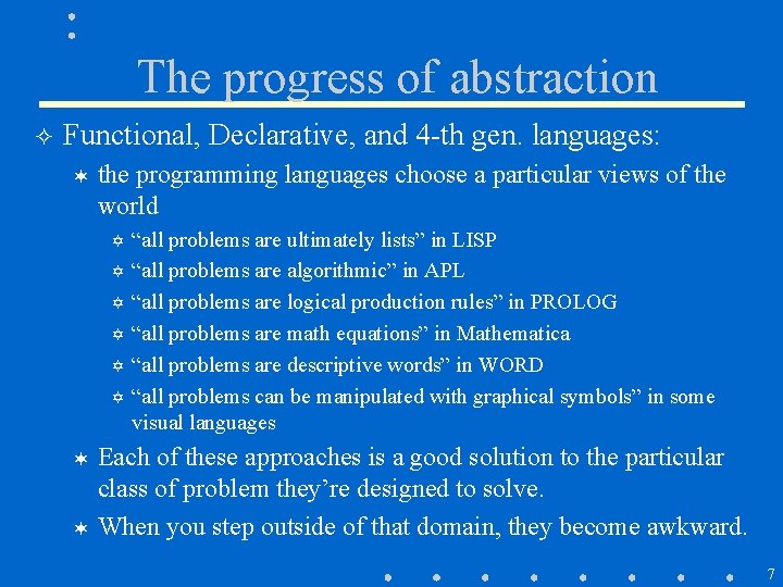 The progress of abstraction ² Functional, Declarative, and 4 -th gen. languages: ¬ the The progress of abstraction ² Functional, Declarative, and 4 -th gen. languages: ¬ the