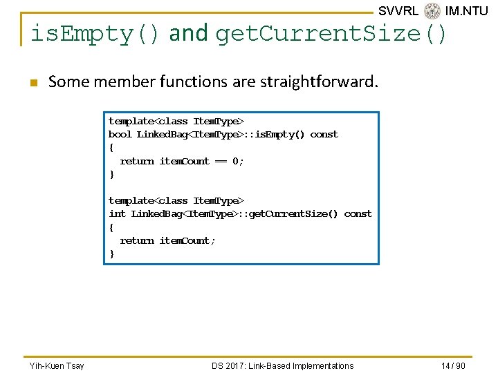 SVVRL @ IM. NTU is. Empty() and get. Current. Size() n Some member functions