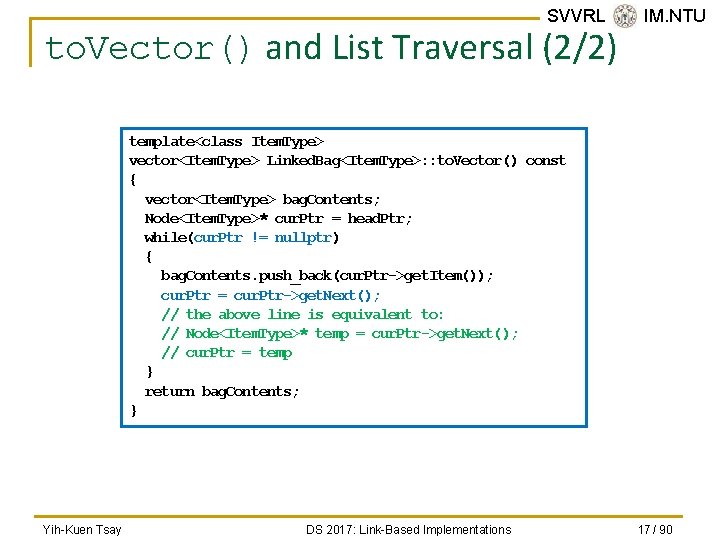 SVVRL @ IM. NTU to. Vector() and List Traversal (2/2) template<class Item. Type> vector<Item.